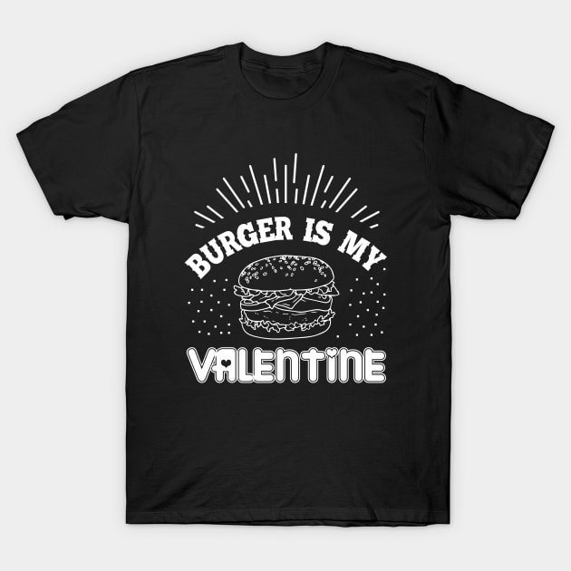 Burger is my valentine T-Shirt by JB's Design Store